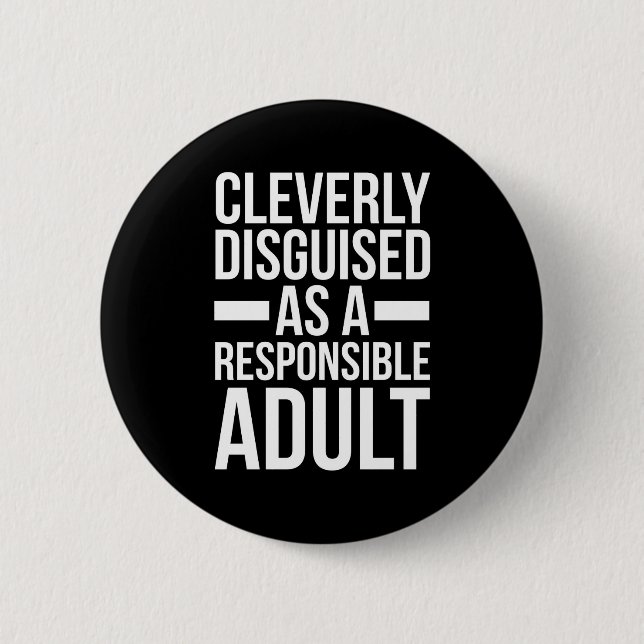 Disguised Responsible Adult Funny Quote 6 Cm Round Badge (Front)