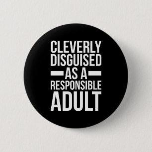Disguised Responsible Adult Funny Quote 6 Cm Round Badge