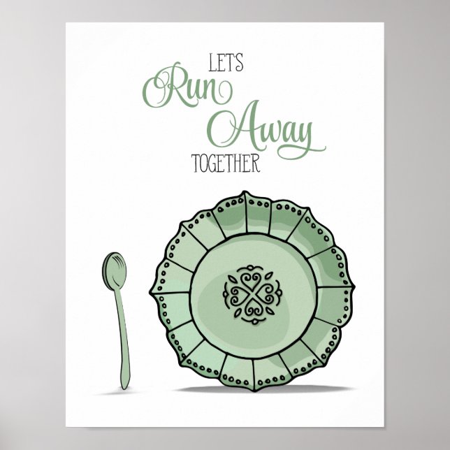 Dish & Spoon Let's Runaway Together Green Kitchen Poster (Front)