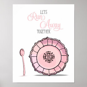 Dish & Spoon Let's Runaway Together Pink Kitchen Poster