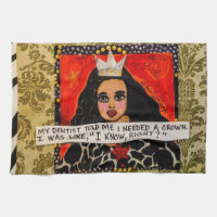 Dish towel- my dentist told me I needed a crown an