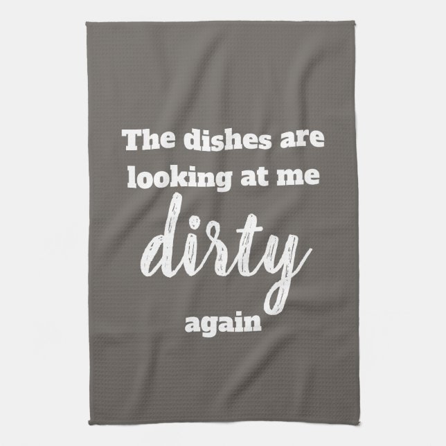 Dishes are looking at me dirty again tea towel (Vertical)