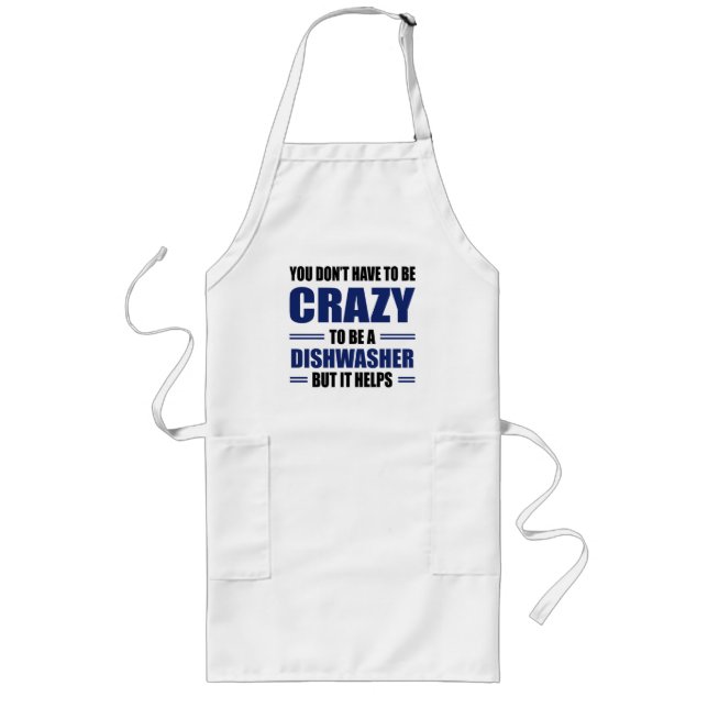 Dishwasher Being Crazy Helps Long Apron (Front)