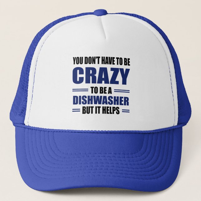 Dishwasher Being Crazy Helps Trucker Hat (Front)