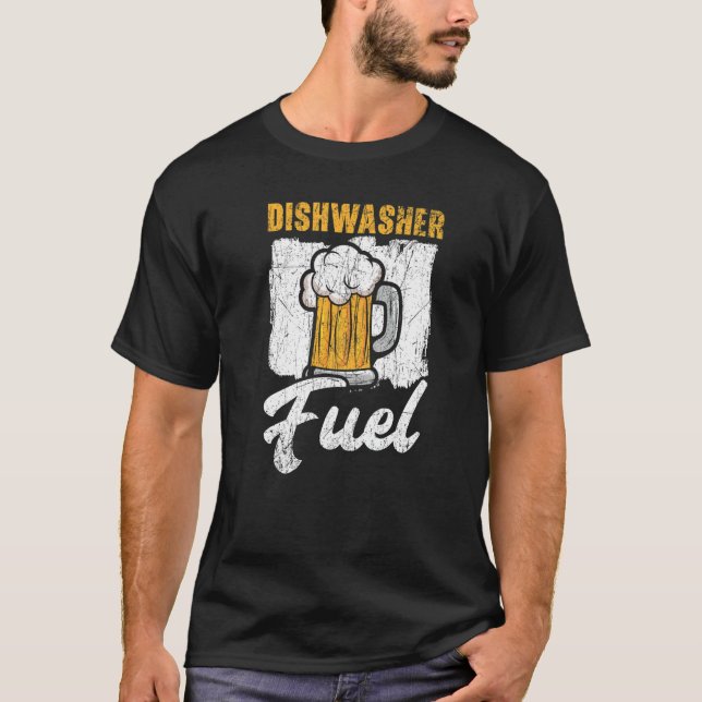 Dishwasher Fuel Dishwashing Profession Beer Drinke T-Shirt (Front)