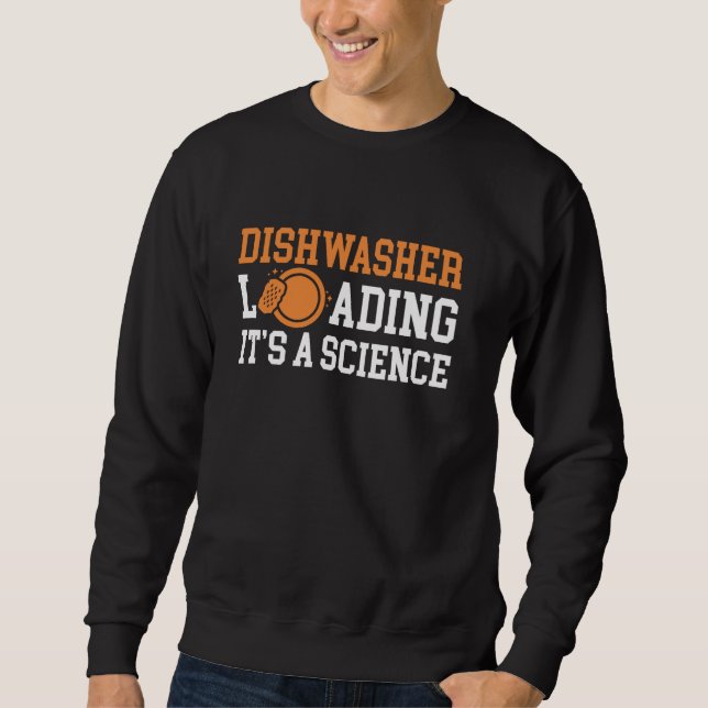 Dishwasher Loading Its A Science Kitchen Helper Sweatshirt (Front)