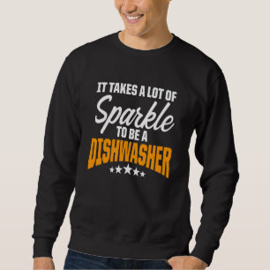 Dishwasher Takes Funny Dishwashing Sweatshirt