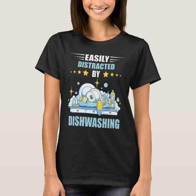 Dishwashing Easily Distracted Dishes Dish Washing  T-Shirt (Front)