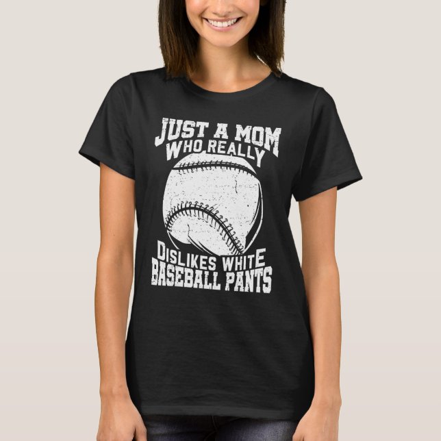 Dislikes White Baseball Pants Mum Softball T-Shirt (Front)
