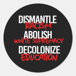 Dismantle Racism Abolish White Supremacy Classic R Classic Round Sticker