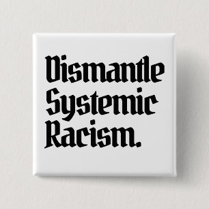 Dismantle Systemic Racism 15 Cm Square Badge