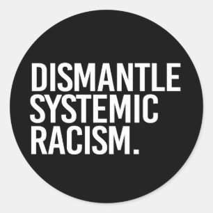 Dismantle Systemic Racism Classic Round Sticker