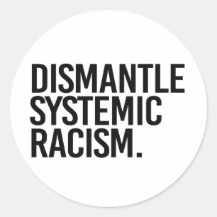 Dismantle Systemic Racism Classic Round Sticker