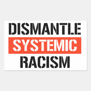 Dismantle Systemic Racism Rectangular Sticker