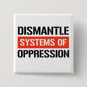 Dismantle Systems of Oppression 15 Cm Square Badge