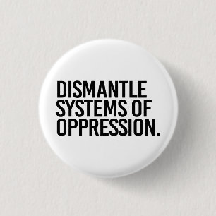 Dismantle Systems of Oppression 3 Cm Round Badge
