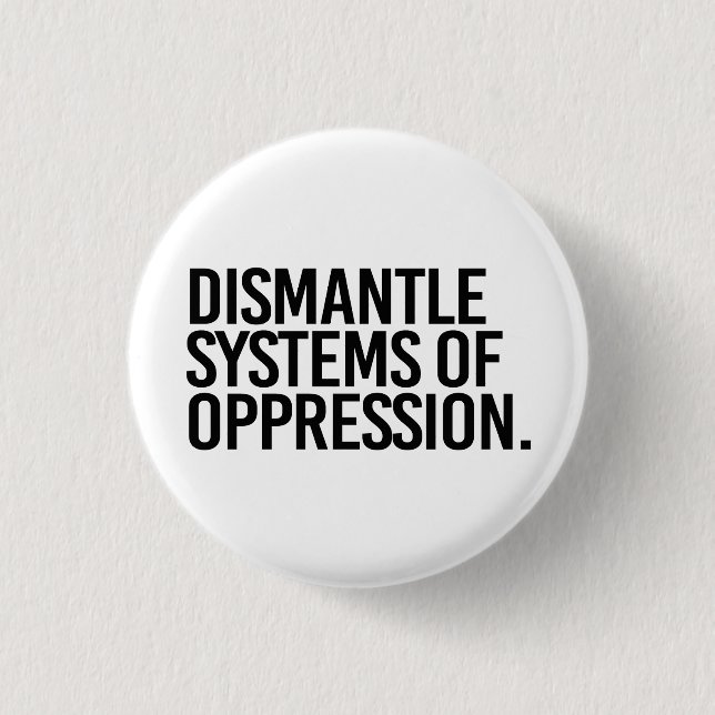 Dismantle Systems of Oppression 3 Cm Round Badge (Front)