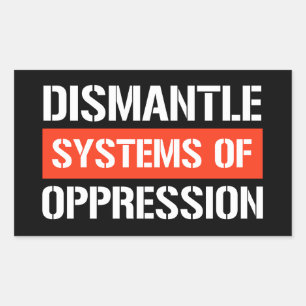 Dismantle Systems of Oppression Rectangular Sticke Rectangular Sticker