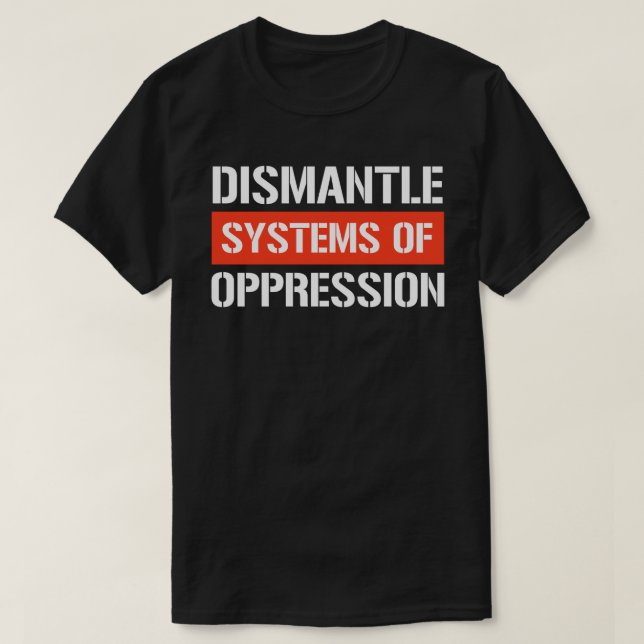 Dismantle Systems of Oppression Rectangular Sticke T-Shirt (Design Front)
