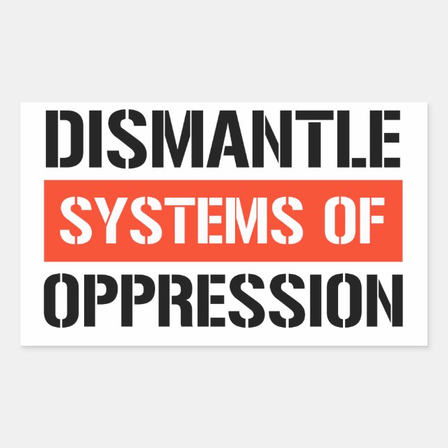 Dismantle Systems of Oppression Rectangular Sticker (Front)
