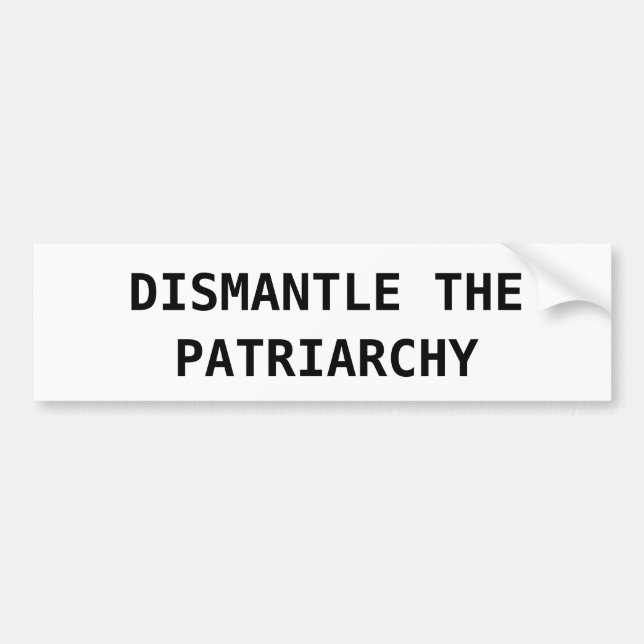 DISMANTLE THE PATRIARCHY BUMPER STICKER (Front)