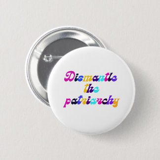 Dismantle the Patriarchy Dark Rainbow 6 Cm Round Badge