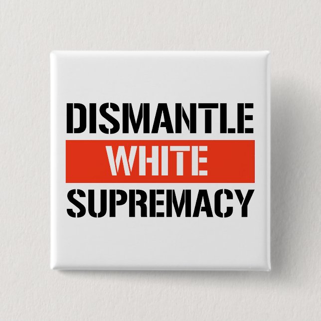 Dismantle White Supremacy 15 Cm Square Badge (Front)