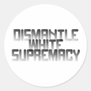Dismantle White Supremacy Classic Round Sticker
