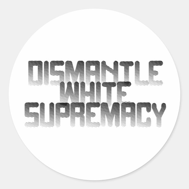 Dismantle White Supremacy Classic Round Sticker (Front)