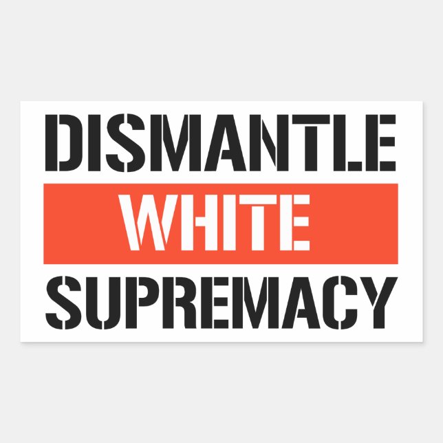 Dismantle White Supremacy Rectangular Sticker (Front)
