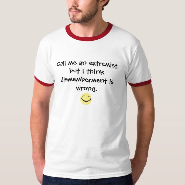 Dismemberment is Wrong. T-Shirt (Front)