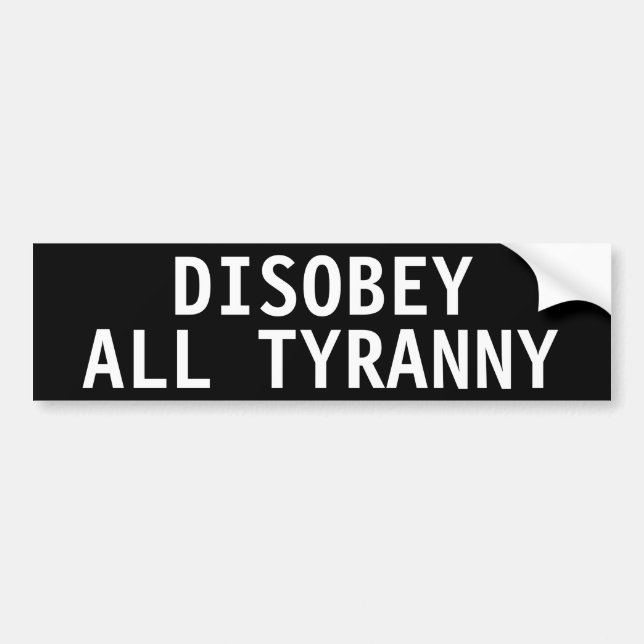 DISOBEY ALL TYRANNY BUMPER STICKER (Front)