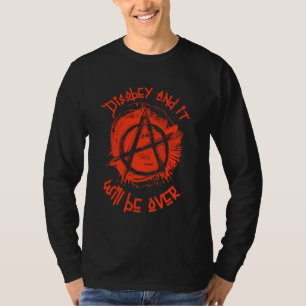 Disobey and It Will Be Over Anarchy Symbol T-Shirt
