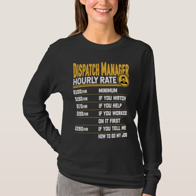 Dispatch Manager Hourly Rate Dispatcher Dispatch D T-Shirt (Front)