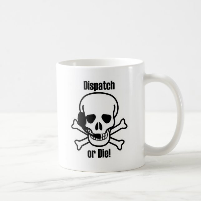 Dispatch Or Die Coffee Mug (Right)
