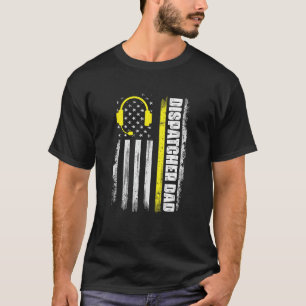 Dispatcher Dad Dispatch Responder Operator 911 Dis T-Shirt