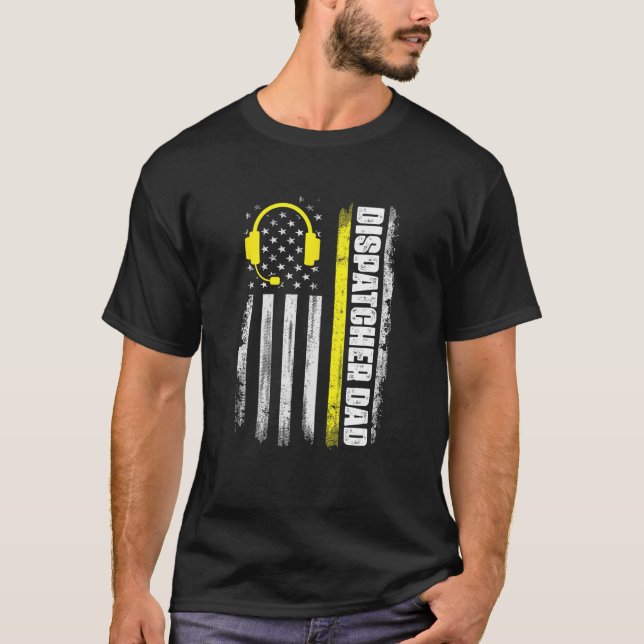 Dispatcher Dad Dispatch Responder Operator 911 Dis T-Shirt (Front)
