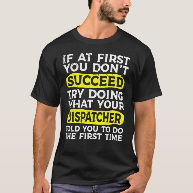 Dispatcher If At First You Don't Succeed Flight Di T-Shirt (Front)