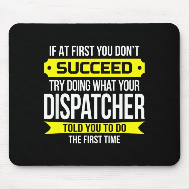 Dispatcher If At First You Don't Succeed Funny Gif Mouse Mat (Front)