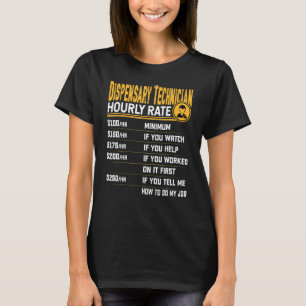 Dispensary Technician Hourly Rate Dispensary Tech T-Shirt