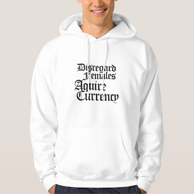 Disregard females acquire currency hoodie (Front)