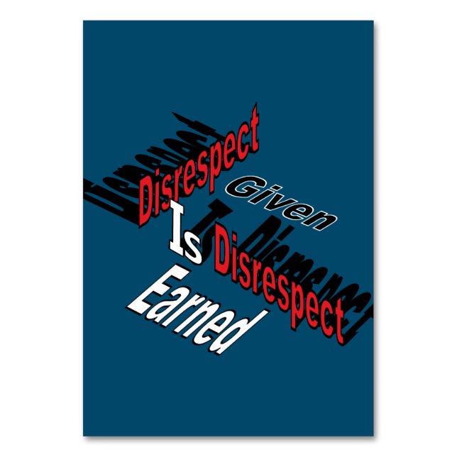 Disrespect Given Is Disrespect Earned Table Number (Front)