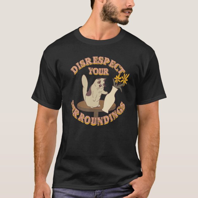 Disrespect Your Surroundings  Cat T-Shirt (Front)
