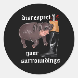 Disrespect Your Surroundings Moo Deng Funny Design Classic Round Sticker