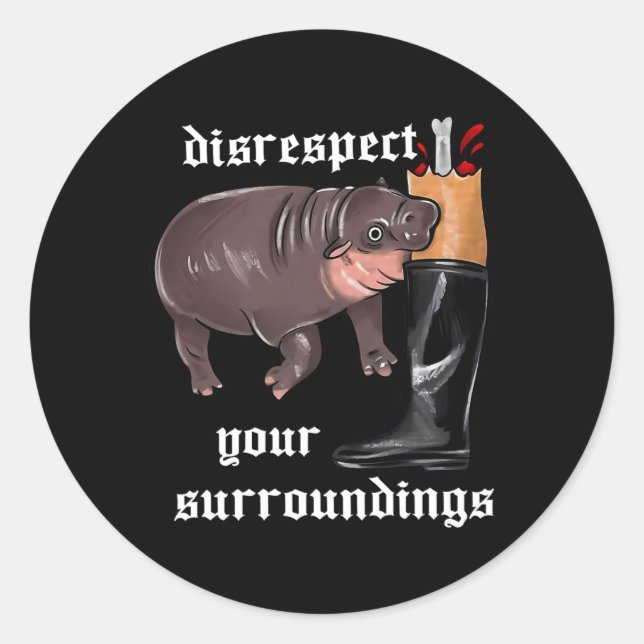 Disrespect Your Surroundings Moo Deng Funny Design Classic Round Sticker (Front)