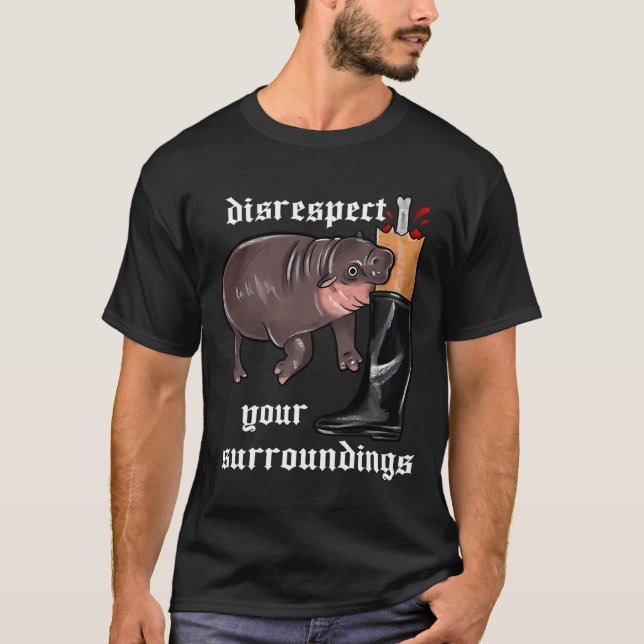 Disrespect Your Surroundings Moo Deng Funny Design T-Shirt (Front)