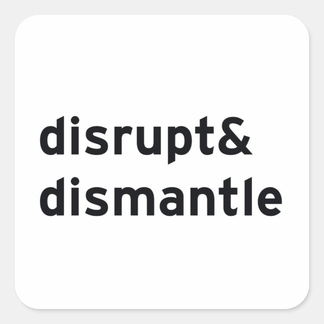 disrupt & dismantle square sticker (Front)