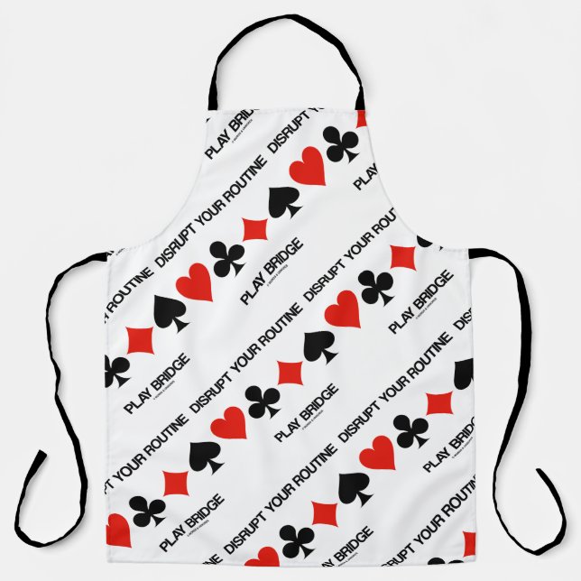 Disrupt Your Routine Play Bridge Four Card Suits Apron (Front)