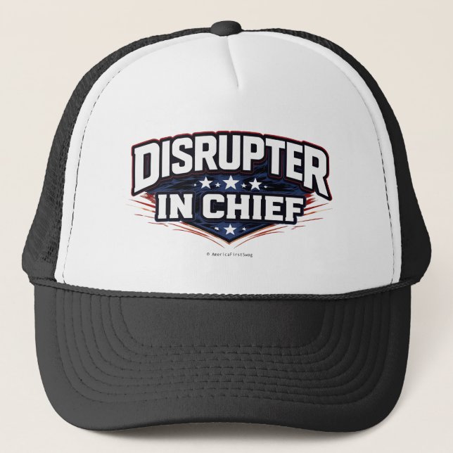Disrupter In Chief -  Trucker Hat (Front)