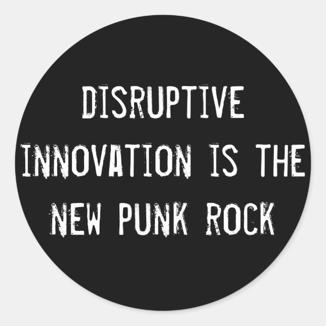 disruptive innovation is the new punk rock classic round sticker (Front)